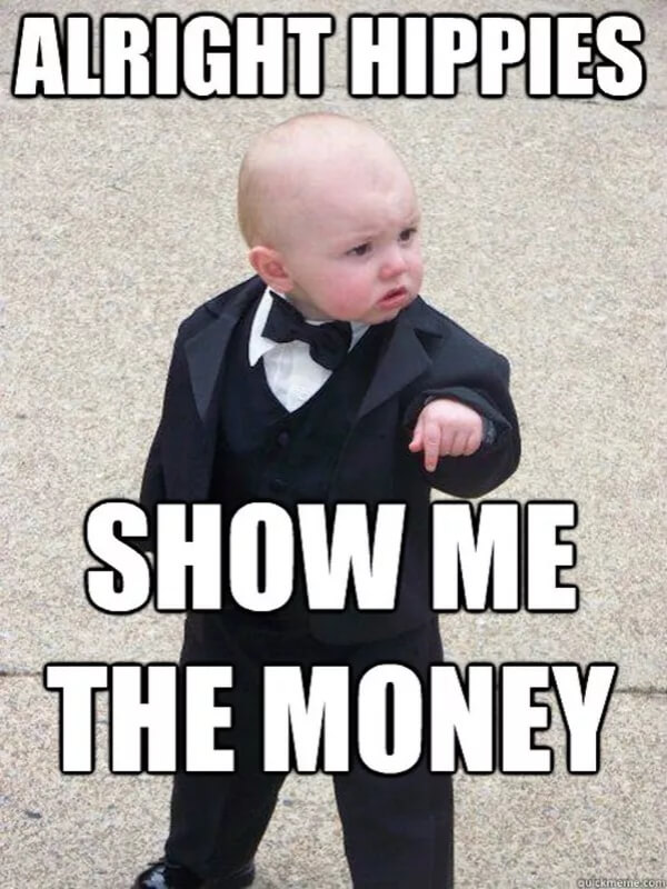 show me the money hippies