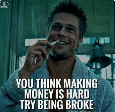 try being broke