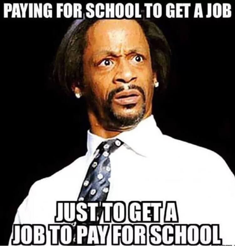 get a job to pay for school meme